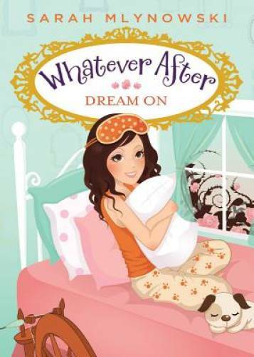 Dream On (Whatever After #4) – Paperback By Mlynowski, Sarah – VERY GOOD