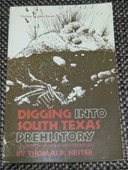 Digging into South Texas Prehistory – Paperback By Thomas R Hester 4th Printing