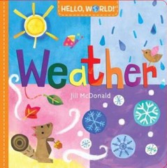Hello, World! Weather – Board book By McDonald, Jill – VERY GOOD