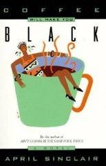 Coffee Will Make You Black: A Novel – Paperback By April Sinclair – GOOD