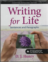 Writing for Life Sentences and Paragraphs by D J Henry Annotated Instructor’s Ed