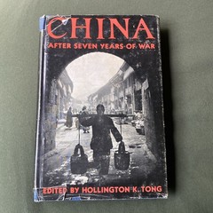 China After Seven Years of War by Hollington K. Tong HCDJ 1st Printing 1945