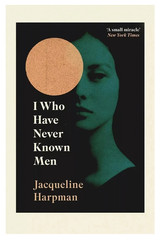 I Who Have Never Known Men by Jacqueline Harpman Free Shipping Paperback