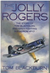 The Jolly Rogers The Story of Tom Blackburn and Navy Fighting Squadron VF-17