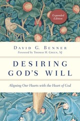 Desiring God’s Will: Aligning Our Hearts with the Heart of God (The Spiritua…