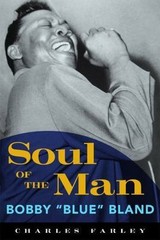 Soul of the Man : Bobby “Blue” Bland, Hardcover by Farley, Charles, Brand New…
