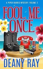 Fool Me Once (A Piper Harris Mystery, Volume 2)