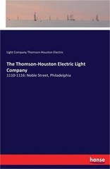 The Thomson-Houston Electric Light Company: 1110-1116: Noble Street, Philadelphi