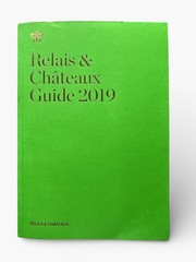Relais & Châteaux – 2019 Guide to The World’s Finest Hotels & Restaurants