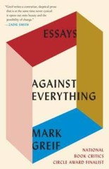 Against Everything: Essays – Paperback By Greif, Mark – GOOD