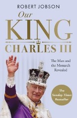 Robert Jobson Our King: Charles III (Paperback)