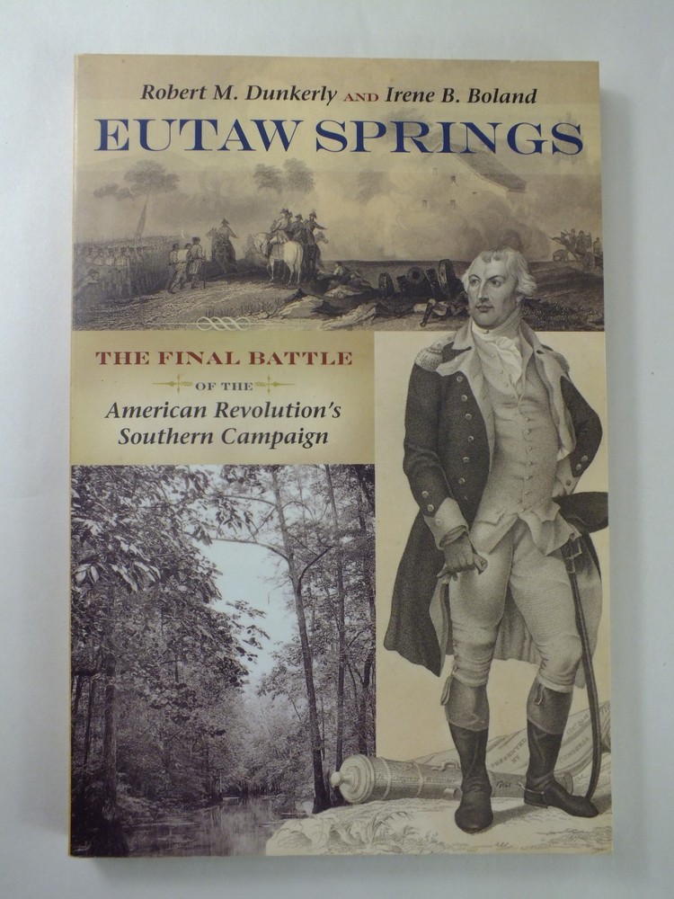 Eutaw Springs: The Final Battle of the American Revolution’s Southern Campaign