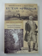 Eutaw Springs: The Final Battle of the American Revolution’s Southern Campaign