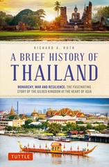 A Brief History of Thailand: Monarchy, War and Resilience: The Fascinating S…