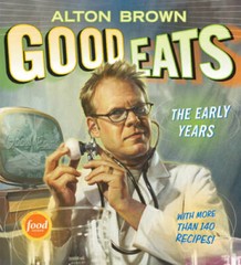 Good Eats: Volume 1, The Early Years – Hardcover By Brown, Alton – GOOD