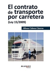 El contrato de transporte por carretera (Ley 15/2009) by Alfonso Cabrera C?novas
