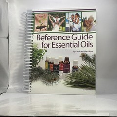 Reference Guide for Essential Oils by Connie and Alan Higley (2013 Edition)