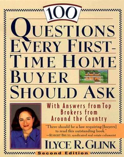 100 Questions Every First-Time Home Buyer Should Ask: With Answers f – VERY GOOD