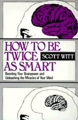 How to Be Twice as Smart: Boosting Your Brainpower and Unleashing the Mir – GOOD