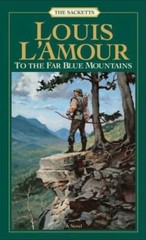 To the Far Blue Mountains: The Sacketts by L’Amour, Louis