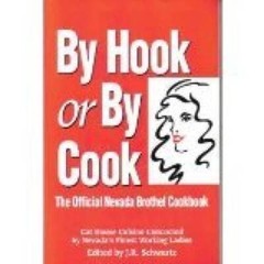 By hook or by cook: The official Nevada brothel cookbook : cat house cuis – GOOD