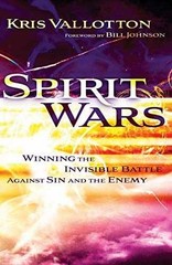 Spirit Wars: Winning the Invisible – Paperback, by Kris Vallotton – Very Good