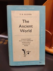 The Ancient World T.R. Glover A Pelican Book Published by Penguin Books 1953