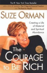 The Courage to be Rich: Creating a Life of Material and Spiritual Abundan – GOOD