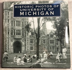 HISTORIC PHOTOS OF UNIVERSITY OF MICHIGAN. 2007. 206 Pages of Great Memories.