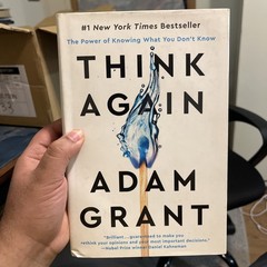 Think Again : The Power of Knowing What You Don’t Know by Adam. Grant (2021,…