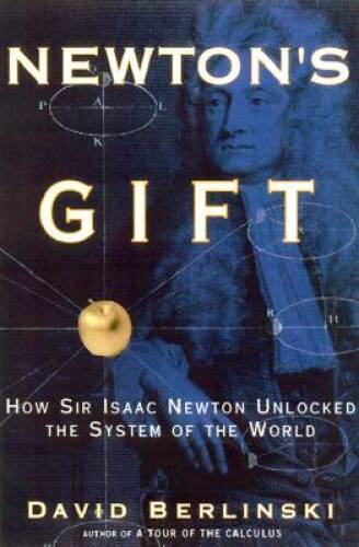 Newton’s Gift: How Sir Isaac Newton Unlocked the System of the World – GOOD