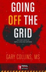 Going Off the Grid: The How-To Book of Simple Living and Happiness by Collins