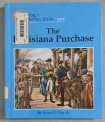 The Louisiana Purchase (World History Series) by James A. Corrick