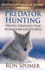Predator Hunting: Proven Strategies That Work from East to West by Ron Spomer
