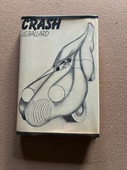 J.G. BALLARD CRASH 1ST HC/DJ VG CONDITION VIOLENT-FRIGHTENING