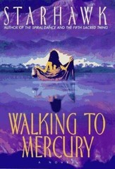 Walking to Mercury by Starhawk