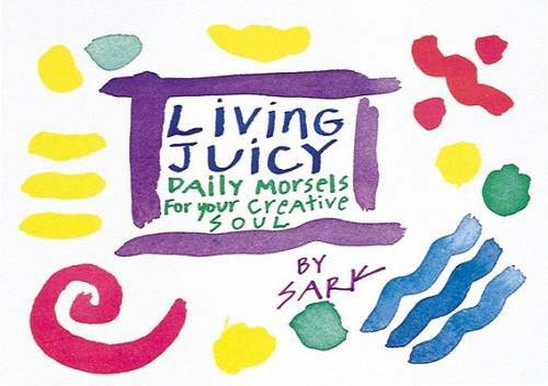 Living Juicy: Daily Morsels for Your Creative Soul – Paperback – VERY GOOD