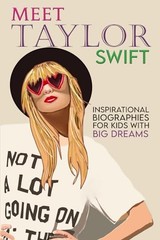 Meet Taylor Swift: Inspirational Biographies for Kids with Big Dreams (Hello…