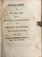 Colombia: Coleccion de las Leyes… las sesiones de los anos 1825 i 1826. [1827]