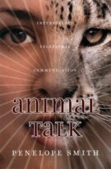 Animal Talk: Interspecies Telepathic Communication by Penelope Smith