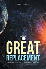 The Great Replacement: Strategic End T…, White, Diane