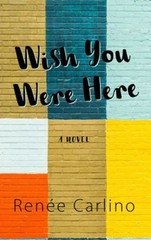 Wish You Were Here Library Binding Renée Carlino