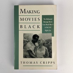 Making Movies Black: The Hollywood Message Movie from World War II to the Ci…