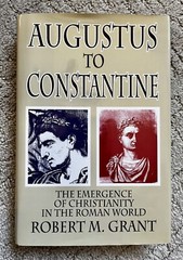 AUGUSTUS TO CONSTANTINE: THE EMERGENCE OF CHRISTIANITY By Robert M. Grant