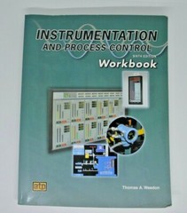 Instrumentation And Process Control Workbook by Thomas Weedon Sixth Edition