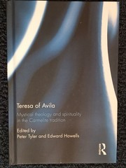 Teresa of Avila: Mystical Theology and Spirituality in the Carmelite Tradition