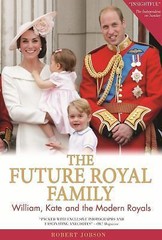 The Future Royal Family: William, Kate and the Modern Royals by Jobson, Robert