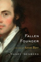 Fallen Founder: The Life of Aaron Burr by Isenberg, Nancy