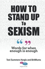 How To Stand Up To Sexism: Words… by Summers Hargis, Toni Paperback / softback
