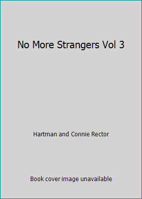 No More Strangers Vol 3 by Hartman and Connie Rector